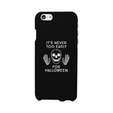 It's Never Too Early For Halloween Black Phone Case