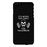 It's Never Too Early For Halloween Black Phone Case