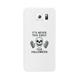 It's Never Too Early For Halloween White Phone Case