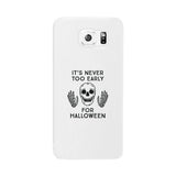 It's Never Too Early For Halloween White Phone Case