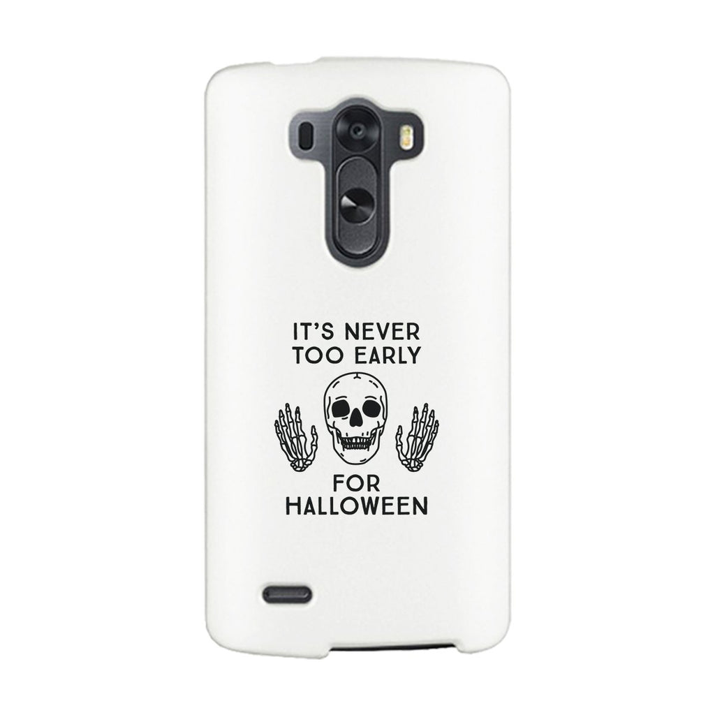 It's Never Too Early For Halloween White Phone Case