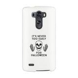 It's Never Too Early For Halloween White Phone Case