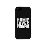 Homie Lover Friend Black Phone Case