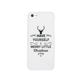 Have Yourself A Merry Little Christmas White Phone Case