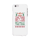 The Tree Is Not The Only Thing Getting Lit This Year White Phone Case