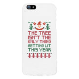 The Tree Is Not The Only Thing Getting Lit This Year White Phone Case