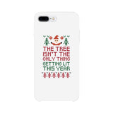 The Tree Is Not The Only Thing Getting Lit This Year White Phone Case