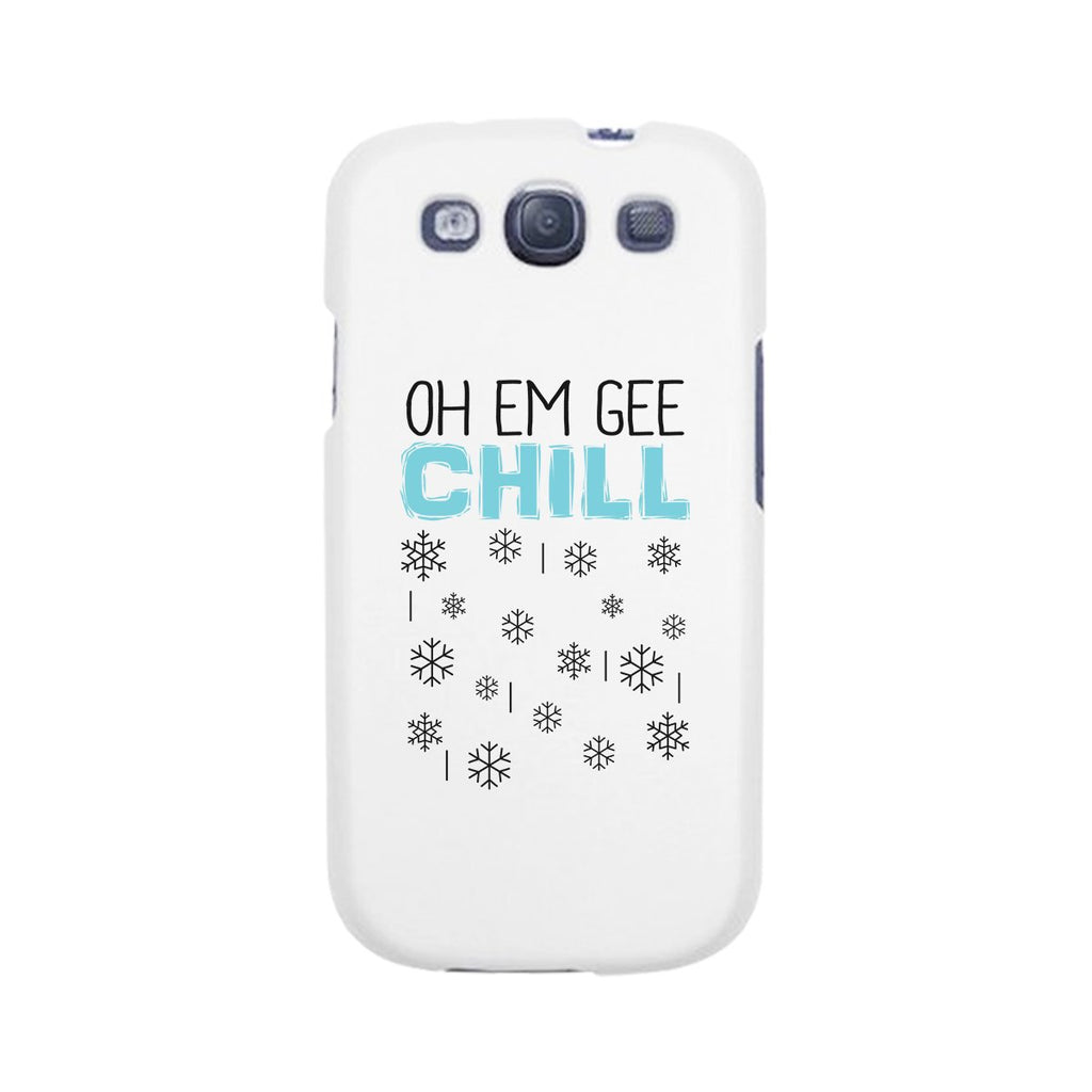 Oh Em Gee Chill Snowflakes White Phone Case
