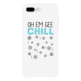 Oh Em Gee Chill Snowflakes White Phone Case