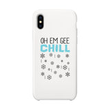 Oh Em Gee Chill Snowflakes White Phone Case