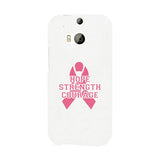 Hope Strength Courage White Phone Case