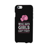 Who Says Girls Can't Fight Black Phone Case