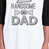 Handsome Like Dad Youth Baseball Tee Cute Fathers Day Gifts For Son