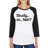 Study Or Nah Womens Black And White Baseball Shirt