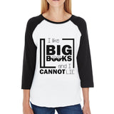I Like Big Books Cannot Lie Womens Black And White Baseball Shirt