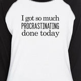Procrastinating Done Today Womens Black And White Baseball Shirt