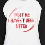 Trust Me I Haven't Been Bitten Blood Womens Black And White BaseBall Shirt
