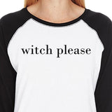 Witch Please Womens Black And White Baseball Shirt