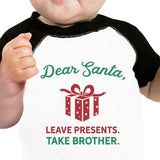 Dear Santa Leave Presents Take Brother Baby Black And White Baseball Shirt