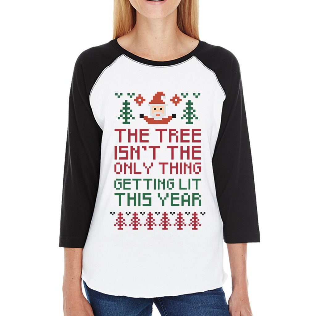 The Tree Is Not The Only Thing Getting Lit This Year Womens Black And White Baseball Shirt