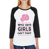Who Says Girls Can't Fight Womens Black And White Baseball Shirt