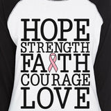 Hope Strength Faith Courage Love Breast Cancer Womens Black And White BaseBall Shirt