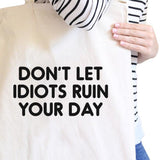 Don't Let Idiot Ruin Your Day Natural Canvas Bag  Gift For Friends