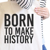 Born To Make History Natural Canvas Bag Inspirational Quote Eco Bag