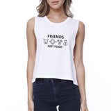 Friends Not Food Womens White Cute Graphic Crop Tanks Funny Design