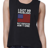 Got 99 Problems But Freedom Womens Black Graphic Crop Tee For Her