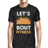 Lets Taco About Fitness Men's T-shirt Unisex Work Out Graphic Tee