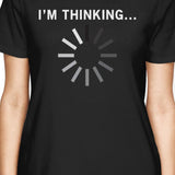 I Am Thinking Women's T-shirt Back To School Graphic Printed Tee