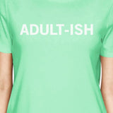 Adult-ish Women Mint T-shirts Cute Graphic Short Sleeve Shirt