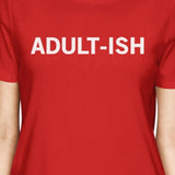 Adult-ish Lady's Red T-shirt Funny Typographic Roundneck Tee