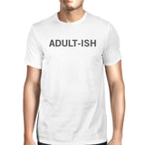 Adult-ish Unisex White T-shirt Funny Typographic Roundneck Tee