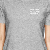 Don't Let Idiots Ruin Your Day Woman's Heather Grey Top Funny Shirt