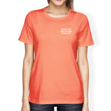Don't Let Idiots Ruin Your Day Woman Peach Shirt Typographic Print