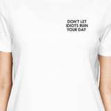 Don't Let Idiots Ruin Your Day Girls White Tops Typographic Print