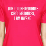 Unfortunate Circumstances Womans Hot Pink Tee Cute Typographic Tee