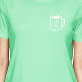 Coffee For Life Pocket Women Mint T-shirts Cute Typographic Tee