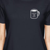 Coffee For Life Pocket Ladies' Navy Shirt Funny Typographic Tee