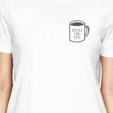 Coffee For Life Pocket Girls White Tops Funny Typographic Tee