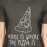 Home Where Pizza Is Womens Cool Grey Tees Funny Graphic T-shirt