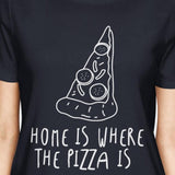 Home Where Pizza Is Ladies' Navy Shirt Funny Graphic T-shirt