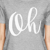 Oh Woman's Heather Grey Top Funny Short Sleeve Crew Neck Tees