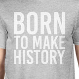 Born To Make History Man's Heather Grey Top Short Sleeve T-shirt