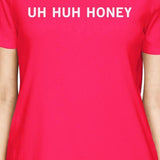 Uh Huh Honey Women's Hot Pink T-shirt Cotton Short Sleeve Shirt
