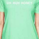 Uh Huh Honey Women's Mint T-shirt Basic Short-Sleeve Shirt For Him