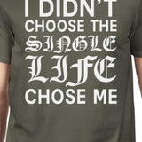 Single Life Chose Me Men's Dark Grey T-shirt Humorous Grphic Shirt