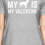 My Dog My Is Valentine Women's Grey T-shirt Creative V-day Gifts